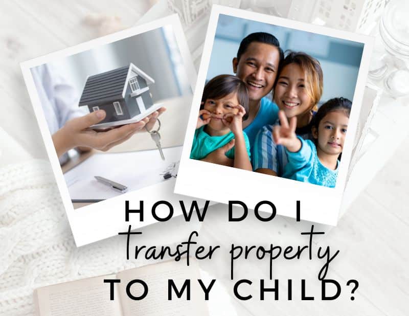 How do I transfer property to my child